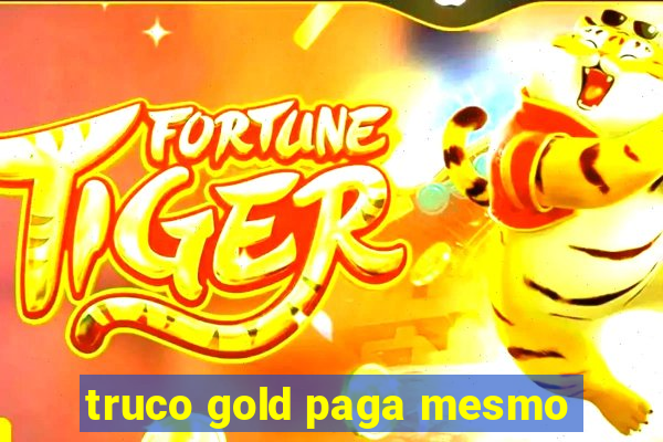 truco gold paga mesmo